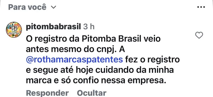 Comentário de @pitombabrasil: O registro da Pitomba Brasil veio antes mesmo do CNPJ. A Rotha fez o registro e segue até hoje cuidando da minha marca, e só confio nessa empresa.